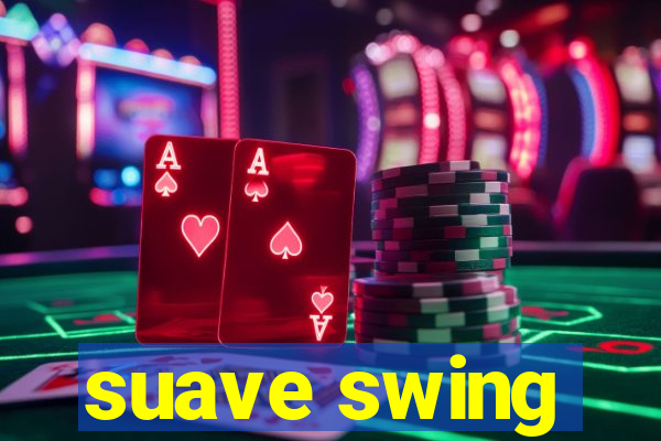 suave swing