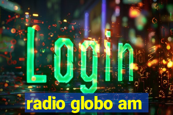 radio globo am