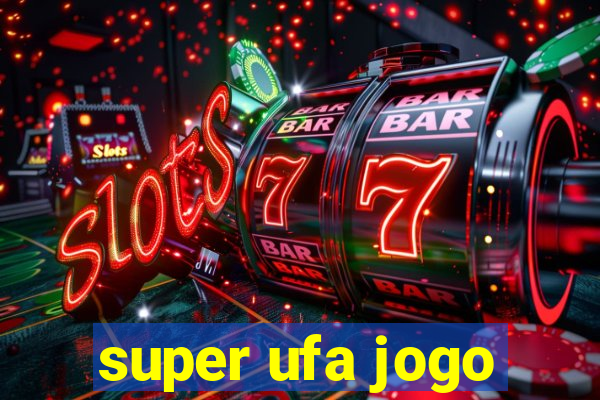 super ufa jogo