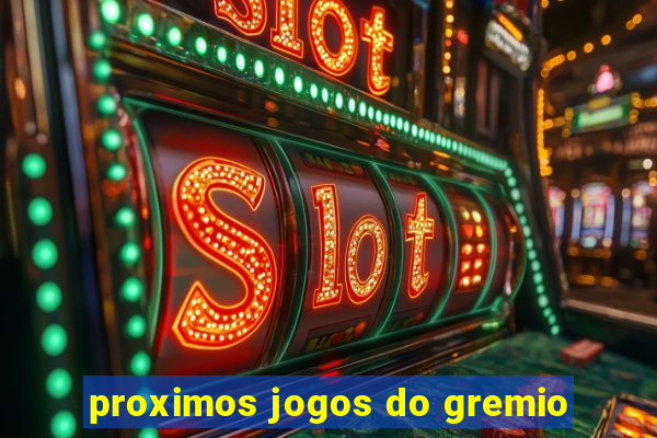 proximos jogos do gremio