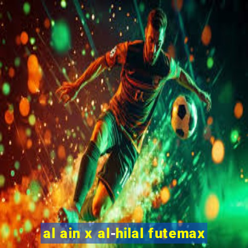 al ain x al-hilal futemax