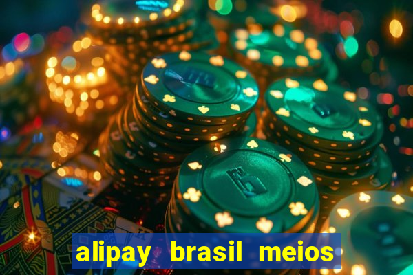 alipay brasil meios de pagamento ltda