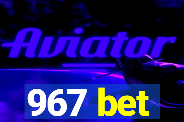 967 bet