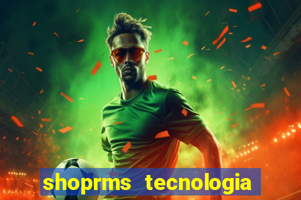 shoprms tecnologia e serviços ltda jogos