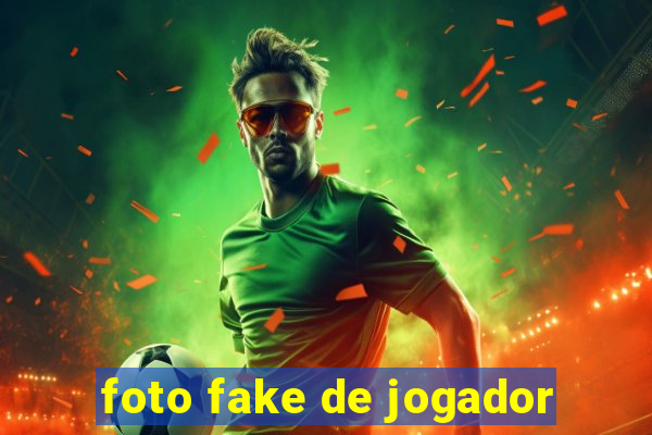 foto fake de jogador