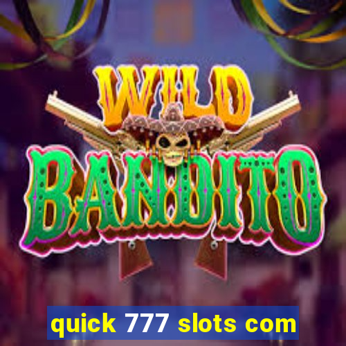 quick 777 slots com