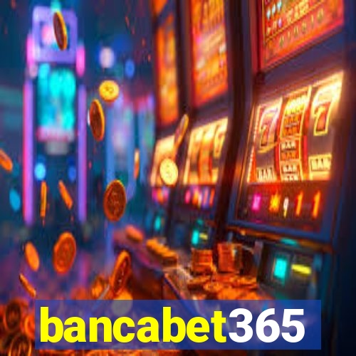 bancabet365