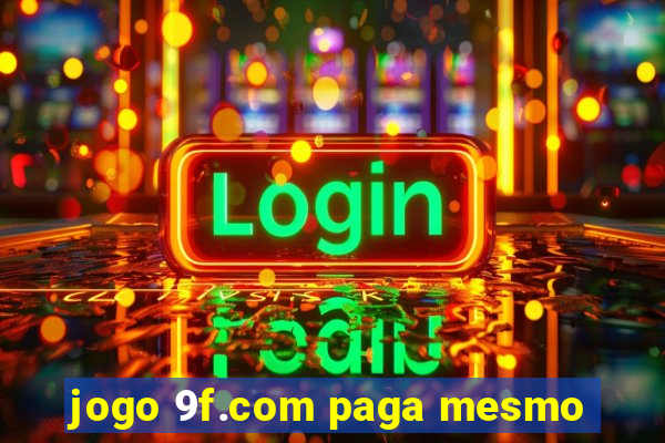 jogo 9f.com paga mesmo