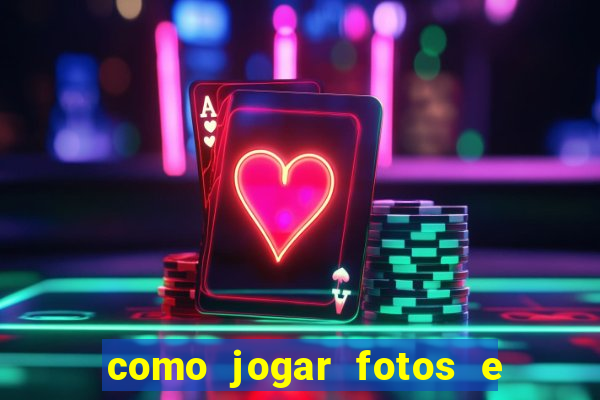 como jogar fotos e videos na nuvem