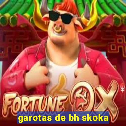 garotas de bh skoka