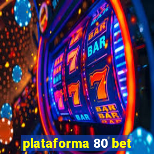 plataforma 80 bet