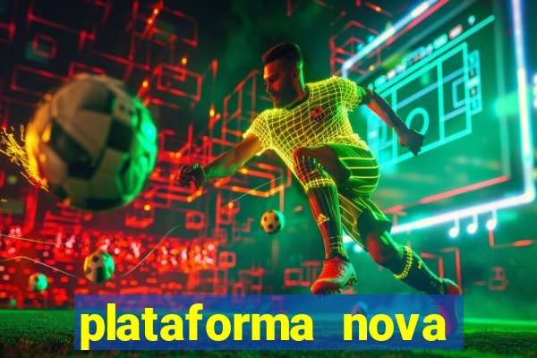 plataforma nova pagando muito hoje