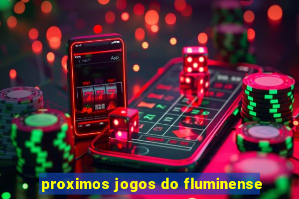 proximos jogos do fluminense