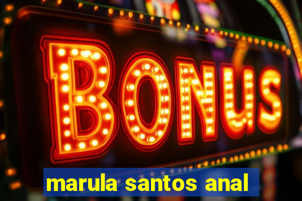 marula santos anal