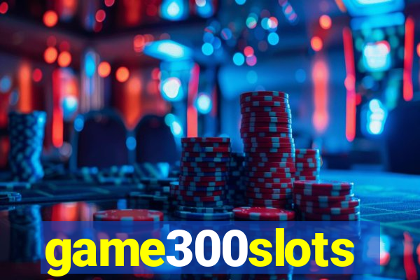 game300slots